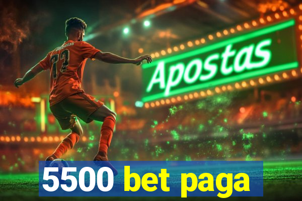 5500 bet paga